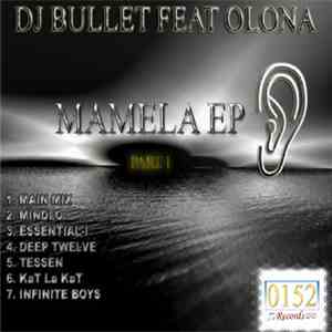 DJ Bullet  Feat. Olona - Mamela EP Part 1