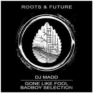 DJ Madd - Gone Like Fool / Badboy Selection