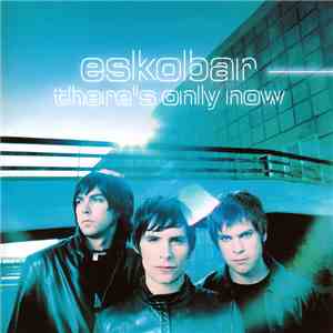 Eskobar  - There's Only Now