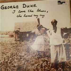 George Duke - I Love The Blues, She Heard My Cry