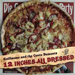 Guillaume & The Coutu Dumonts - 12 Inches All Dressed