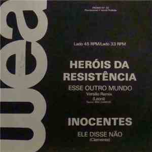 Heróis Da Resistência / Inocentes - Esse Outro Mundo (Remix) / Ele Disse Nã ...