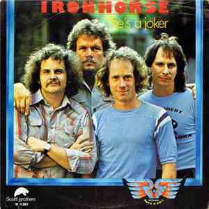 Ironhorse - He's A Joker