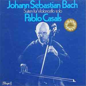 Johann Sebastian Bach / Pablo Casals - Suiten Für Violoncello Solo