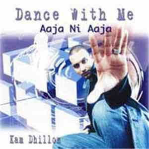 Kam Dhillon - Dance With Me (Aaja Ni Aaja)