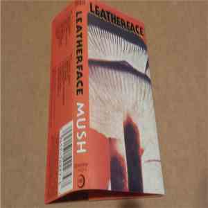 Leatherface - Mush