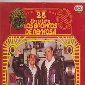 Los Broncos De Reynosa - 25 Anos De Exitos