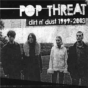 Pop Threat - Dirt N' Dust 1999-2003