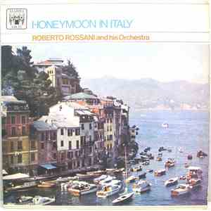 Roberto Rossani And His Orchestra - Honeymoon In Italy