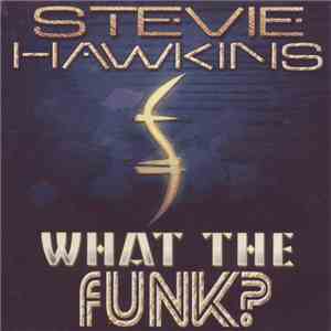 Stevie Hawkins - What The Funk?