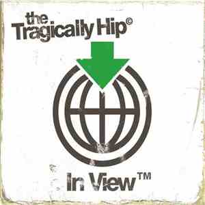 The Tragically Hip - In View