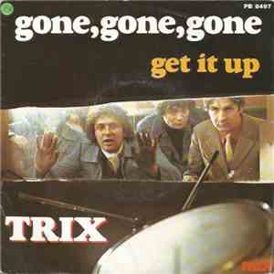 Trix  - Gone, Gone, Gone / Get It Up