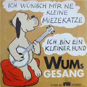Wums Gesang - Ich Wünsch Mir Ne Kleine Miezekatze / Ich Bin Ein Kleiner Hund
