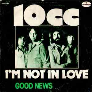 10cc - I'm Not In Love / Good News