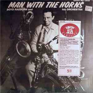 Boyd Raeburn And His Orchestra - Man With The Horns