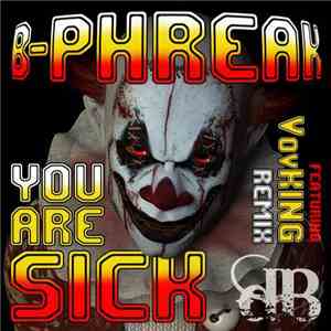 B-Phreak - You Are Sick