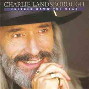 Charlie Landsborough - Further Down The Road