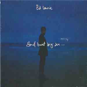 Ed Laurie - Small Boat, Big Sea