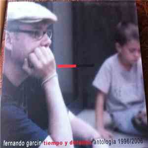 Fernando Garcin - Tiempo y Detalles: Antologia 1996/2006