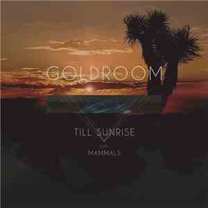 Goldroom Feat. Mammals - Till Sunrise