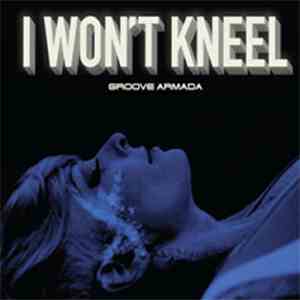 Groove Armada - I Won't Kneel