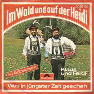 Klaus Und Ferdl - Im Wald Und Auf Der Heidi / Was In Jüngster Zeit Geschah