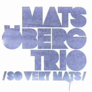 Mats Öberg Trio - So Very Mats