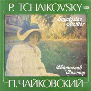 P. Tchaikovsky - Sviatoslav Richter - П. Чайковский