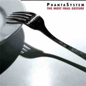 PhantaSystem - The Most Frail Gesture