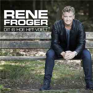 René Froger - Dit Is Hoe Het Voelt