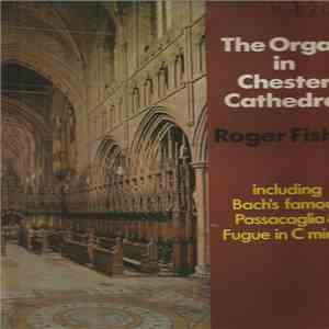 Roger Fisher  - The Organ In Chester Cathedral Including Bach's Famous Pass ...