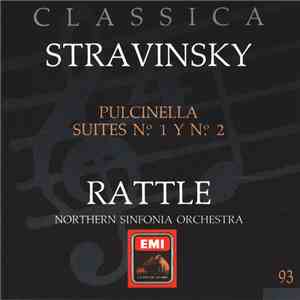 Stravinsky : Rattle, Northern Sinfonia Orchestra - Pulcinella / Suites Nos. 1 & 2
