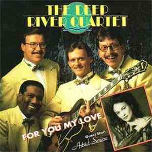 The Deep River Quartet - For You My Love