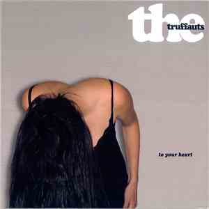 The Truffauts - To Your Heart