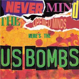 U.S. Bombs - Never Mind The Opened Minds