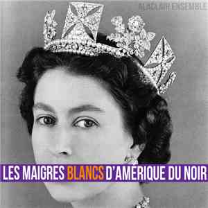 Alaclair Ensemble - Les Maigres Blancs d'Amérique Du Noir