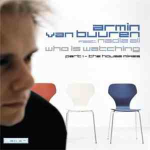 Armin van Buuren feat. Nadia Ali - Who Is Watching (Part 1 - The House Mixe ...