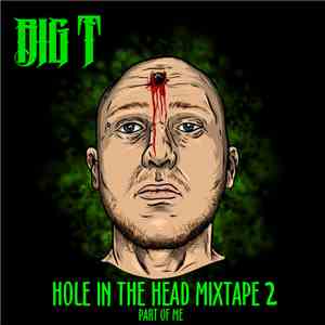 Big T  - Hole In The Head Mixtape 2 - Part Of Me