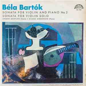 Béla Bartók, André Gertler • Diane Andersen - Violin Sonatas: Sonata For Violin And Piano No. 2, Sonata For Violin Solo