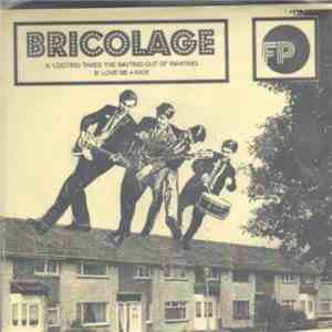 Bricolage  - Looting Takes The Waiting Out Of Wanting