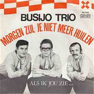 Busijo Trio - Morgen Zul Je Niet Meer Huilen