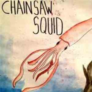 Chainsaw Squid / Ether Binge - Chainsaw Squid/Ether Binge