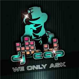 DJ Cap - We Only Ask