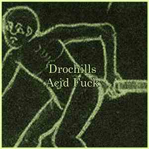 Drochills / Acid Fuck - Split