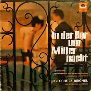 Fritz Schulz Reichel Und Das Bristol-Bar-Sextett - In Der Bar Um Mitternacht