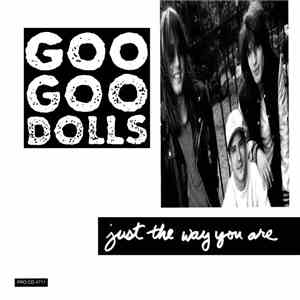 Goo Goo Dolls - Just The Way You Are