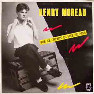 Henry Moreau - Sur Les Chemins De Mes Secrets