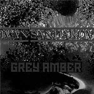 Ivan Sandakov - Grey Amber