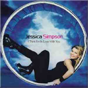 Jessica Simpson - I Think I'm In Love With You