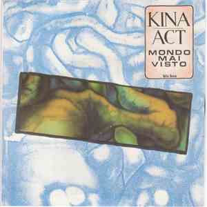 Kina / Act - Mondo Mai Visto